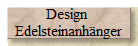 Design 
Edelsteinanhnger