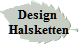 Design 
Halsketten