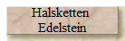 Halsketten 
Edelstein