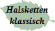 Halsketten
klassisch