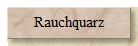 Rauchquarz