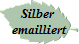 Silber 
emailliert