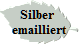 Silber 
emailliert