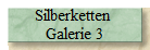 Silberketten 
Galerie 3