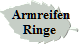  Armreifen
Ringe