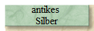 antikes 
Silber